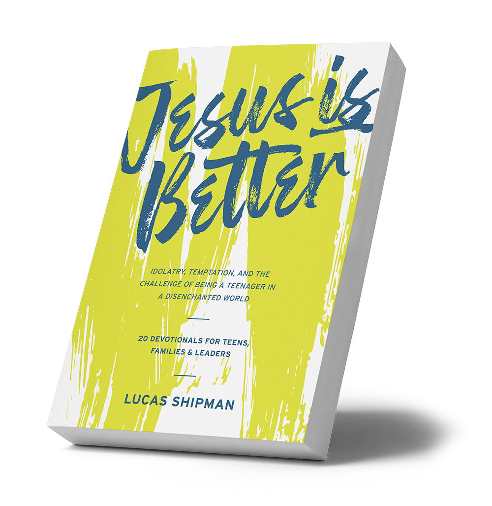 Jesus Is Better — devotional book by Lucas Shipman