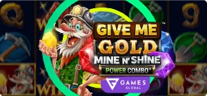 Give me Gold Mine n' Shine POWER COMBO