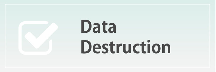 DATA DESTRUCTION