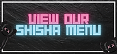 View our shisha menu